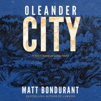 Oleander City - Matt Bondurant - audiobook