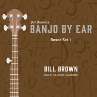 Banjo By Ear: Box Set 1 - Bill Brown - audiobook