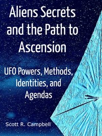 Alien Secrets and the Path to Ascension - Scott R. Campbell - ebook