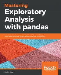 Mastering Exploratory Analysis with pandas - Harish Garg - ebook