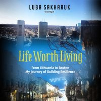 Life Worth Living - Luba Sakharuk - audiobook