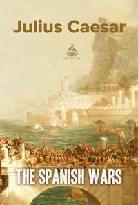 The Spanish Wars - Julius Caesar - ebook