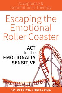 Escaping the Emotional Roller Coaster - Dr Patricia Zurita Ona - ebook