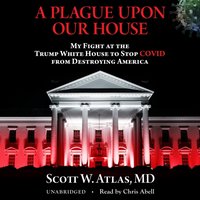 Plague Upon Our House - Scott W. Atlas MD - audiobook