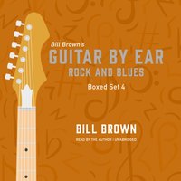 Guitar By Ear: Rock and Blues Box Set 4 - Bill Brown Jr. - audiobook