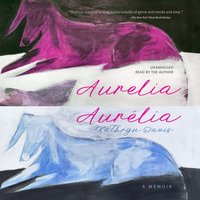 Aurelia, Aurelia - Kathryn Davis - audiobook