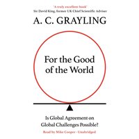 For the Good of the World - A. C. Grayling - audiobook