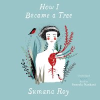 How I Became a Tree - Sumana Roy - audiobook