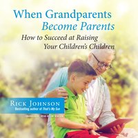 When Grandparents Become Parents - Rick Johnson - audiobook