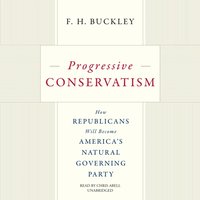 Progressive Conservatism - F. H. Buckley - audiobook