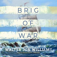 Brig of War - Walter Jon Williams - audiobook