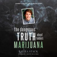 Dangerous Truth about Today's Marijuana - MBA Laura Stack CSP - audiobook