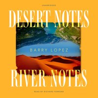 Desert Notes and River Notes - Barry Lopez - audiobook