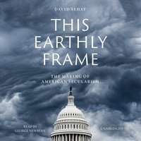 This Earthly Frame - David Sehat - audiobook