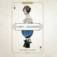 Games in a Ballroom - Jentry Flint - audiobook