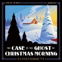 Case of the Ghost of Christmas Morning - PJ Fitzsimmons - audiobook