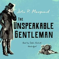 Unspeakable Gentleman - John P. Marquand - audiobook
