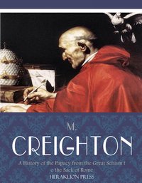 A History of the Papacy from the Great Schism to the Sack of Rome - M. Creighton - ebook