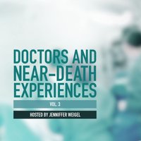 Doctors and Near-Death Experiences, Vol. 3 - Jenniffer Weigel - audiobook
