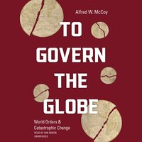 To Govern the Globe - Alfred W. McCoy - audiobook