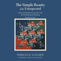 Simple Beauty of the Unexpected, Second Edition - Marcelo Gleiser - audiobook