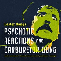 Psychotic Reactions and Carburetor Dung - Lester Bangs - audiobook
