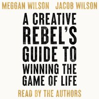 Creative Rebel's Guide to Winning the Game of Life - Meggan Wilson - audiobook