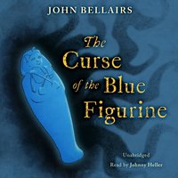 Curse of the Blue Figurine - John Bellairs - audiobook