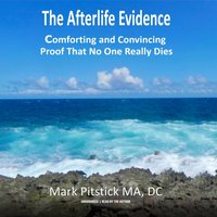 Afterlife Evidence - Mark Pitstick - audiobook
