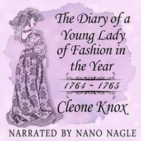 Diary of a Young Lady of Fashion 1764-1765 - Cleone Knox - audiobook