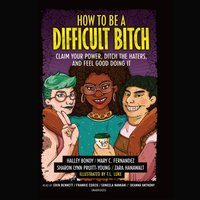 How to Be a Difficult Bitch - Halley Bondy - audiobook