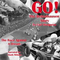 GO! The Bettenhausen Story - Carl Hungness - audiobook