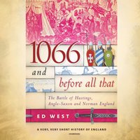 1066 and Before All That - Ed West - audiobook