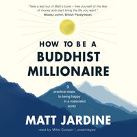 How to Be a Buddhist Millionaire - Matt Jardine - audiobook