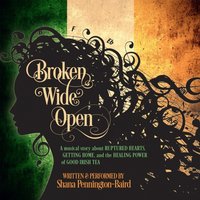 Broken Wide Open - Shana Pennington-Baird - audiobook