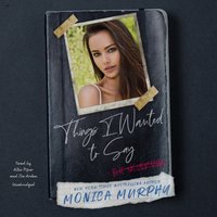 Things I Wanted to Say (But Never Did) - Monica Murphy - audiobook