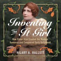 Inventing the It Girl - Hilary A. Hallett - audiobook