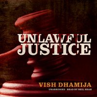 Unlawful Justice - Vish Dhamija - audiobook