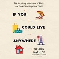 If You Could Live Anywhere - Melody Warnick - audiobook