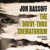 Drive-Thru Crematorium - Jon Bassoff - audiobook