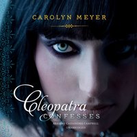 Cleopatra Confesses - Carolyn Meyer - audiobook
