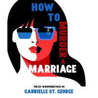 How to Murder a Marriage - Gabrielle St. George - audiobook