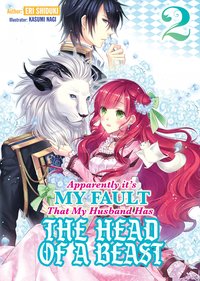 Apparently it’s My Fault That My Husband Has The Head of a Beast: Volume 2 - Eri Shiduki - ebook