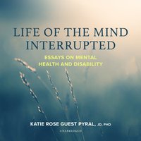 Life of the Mind Interrupted - Katie Rose Guest Pryal - audiobook