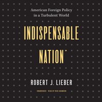 Indispensable Nation - Robert J. Lieber - audiobook