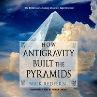 How Antigravity Built the Pyramids - Nick Redfern - audiobook