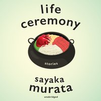 Life Ceremony - Sayaka Murata - audiobook
