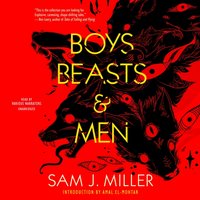 Boys, Beasts & Men - Sam J. Miller - audiobook