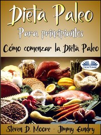 Dieta Paleo Para Principiantes: Cómo Comenzar La Dieta Paleo - Steven D. Moore - ebook
