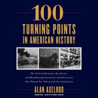 100 Turning Points in American History - Alan Axelrod - audiobook